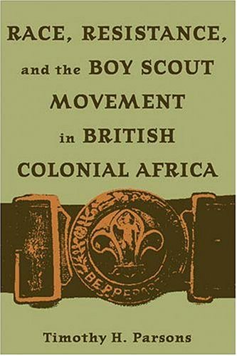 Race Resistance and the Boy Scout Movement In British Colonial Africa