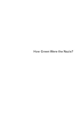 How Green Were the Nazis? Nature, Environment and Nation in the Third Reich