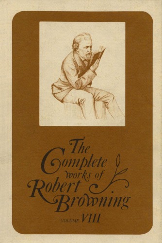 The Complete Works of Robert Browning Volume VIII