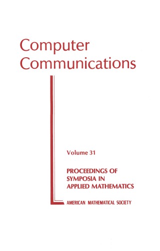 Computer communications : (a short course pres.by the American Mathematical Society, in conjunction with its 89th annual meeting, Denver - Col., January 3-4, 1983)