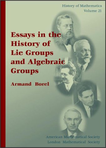 Essays in the History of Lie Groups and Algebraic Groups