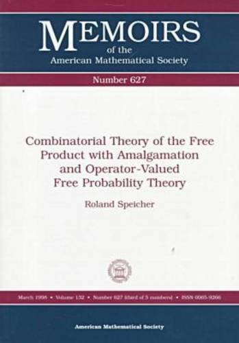 Combinatorial Theory of the Free Product With Amalgamation and Operator-Valued Free Probability Theory (Memoirs of the American Mathematical Society, No. 627)