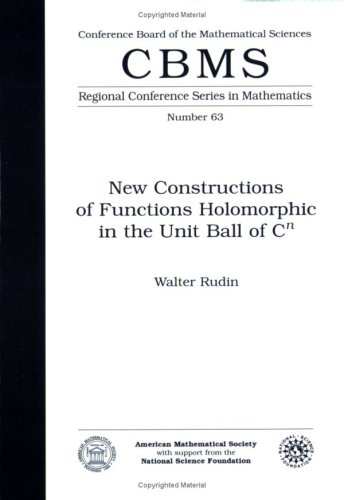 New Constructions of Functions Holomorphic in the Unit Ball Cn (Cbms Regional Conference Series in Mathematics)