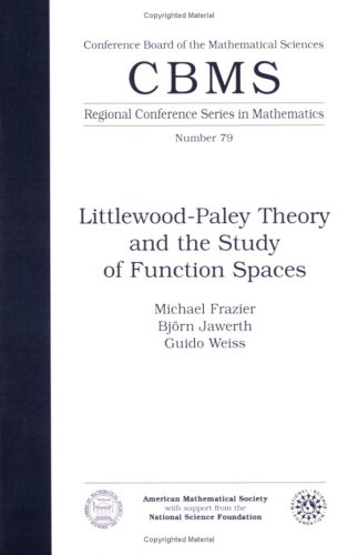 Littlewood-Paley Theory and the Study of Function Spaces (CBMS Regional Conference Series)