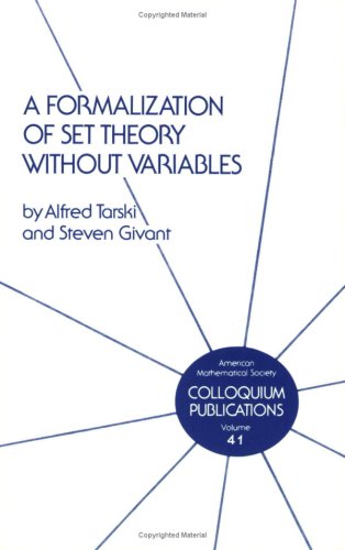 A Formalization of Set Theory Without Variables (Colloquium Publications (Amer Mathematical Soc))