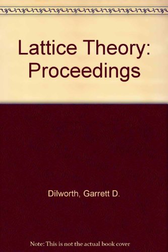 Lattice theory : [proceedings of the second Symposium in Pure Mathematics of the American Mathematical Society, held at... Monterey, California, April 16-18, 1959]