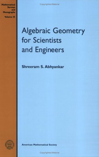 Algebraic Geometry for Scientists and Engineers