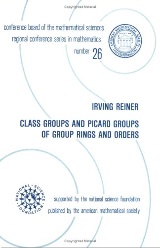 Class Groups and Picard Groups of Group Rings and Orders (CBMS Regional Conference Series in Mathematics)