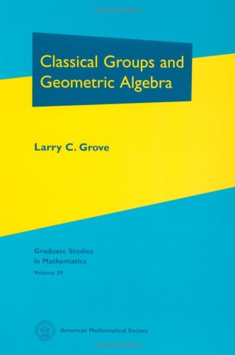 Classical Groups and Geometric Algebra.