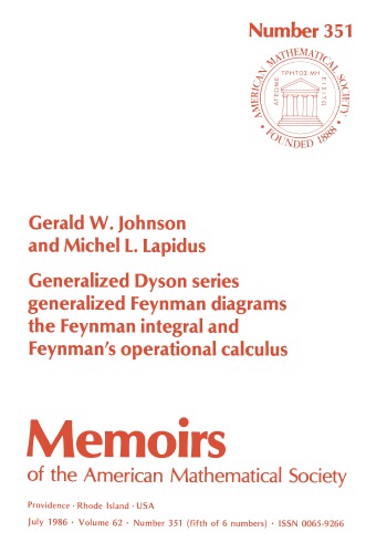 Generalized Dyson Series, Generalized Feynman's Diagrams, the Feynman Integral, and Feynman's Operational Calculus (Memoirs of the American Mathematical Society)