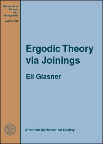 Ergodic Theory via Joinings (Mathematical Surveys and Monographs, No. 101) (Mathematical Surveys and Monographs)