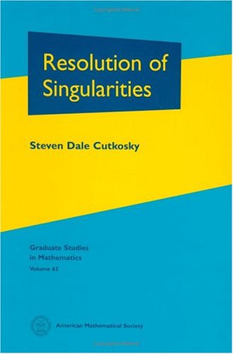 Resolution of Singularities (Graduate Studies in Mathematics, Vol. 63) (Graduate Studies in Mathematics)