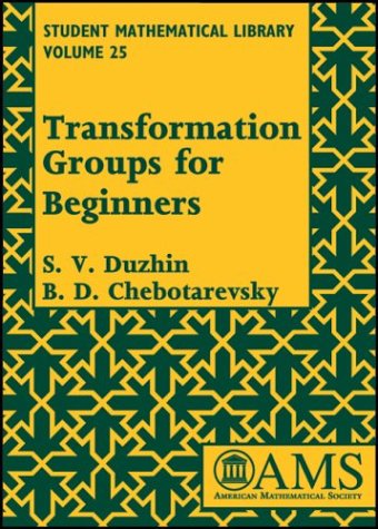 Transformation Groups for Beginners (Student Mathematical Library, Vol. 25) (Student Mathematical Library, V. 25)