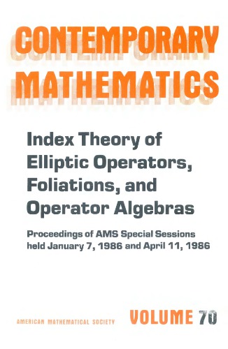 Index Theory Of Elliptic Operators, Foliations, And Operator Algebras