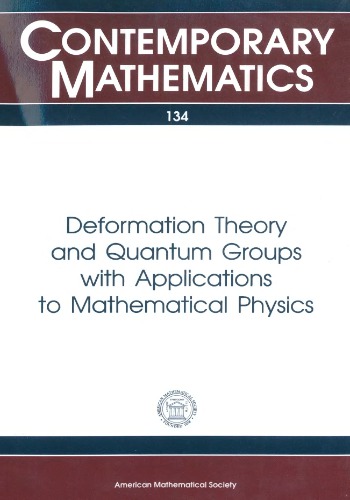 Deformation Theory and Quantum Groups With Applications to Mathematical Physics (Contemporary Mathematics)