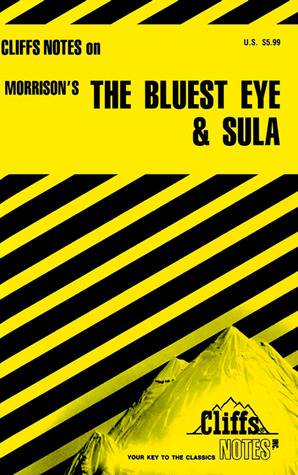 Cliffs Notes on Morrison's The Bluest Eye &amp; Sula