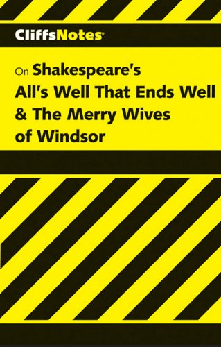 CliffsNotes on Shakespeare's All's Well That Ends Well & The Merry Wives of Windsor