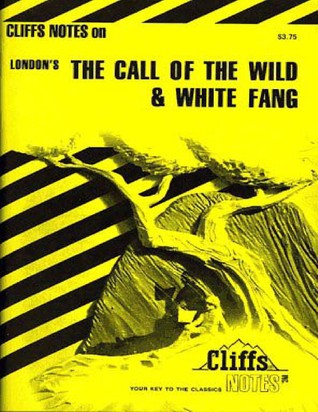 CliffsNotes on London's The Call of the Wild & White Fang