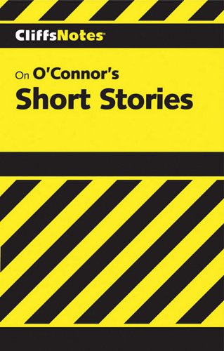 CliffsNotes on O'Connor's Short Stories