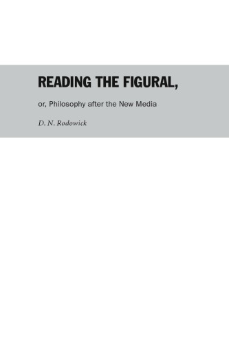 Reading the Figural, or, Philosophy after the New Media