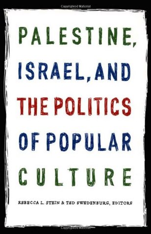 Palestine, Israel, and the Politics of Popular Culture