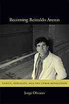 Becoming Reinaldo Arenas