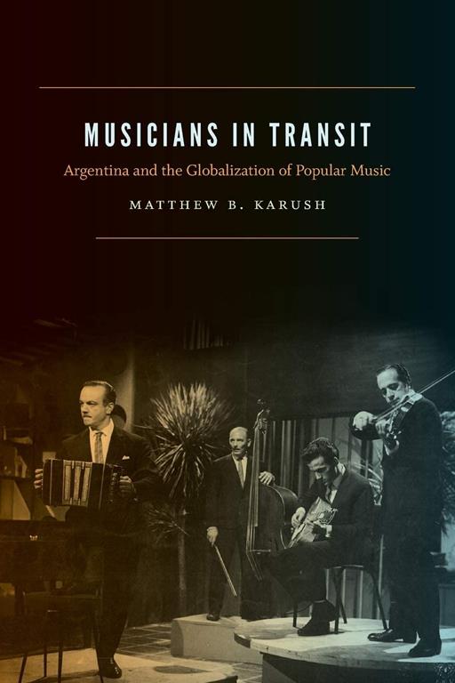 Musicians in Transit: Argentina and the Globalization of Popular Music