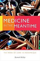 Medicine in the Meantime