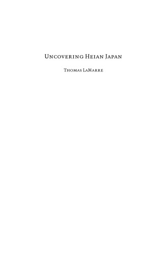 Uncovering Heian Japan : an archaeology of sensation and inscription