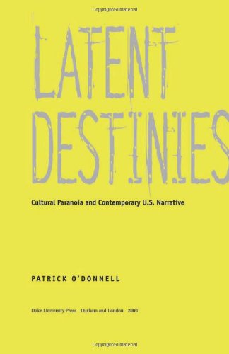 Latent destinies cultural paranoia and contemporary U.S. narrative