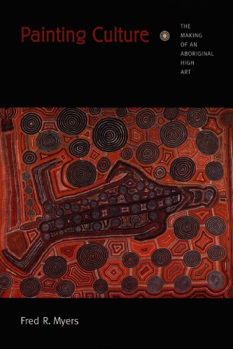 Painting culture : the making of an aboriginal high art