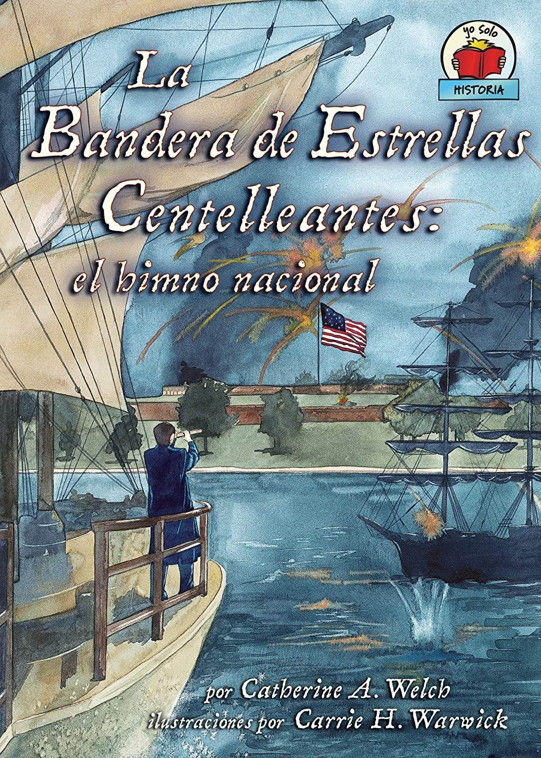 La Bandera de Estrellas Centelleantes (The Star-Spangled Banner): el himno nacional (Yo Solo Historia) (Spanish Edition)