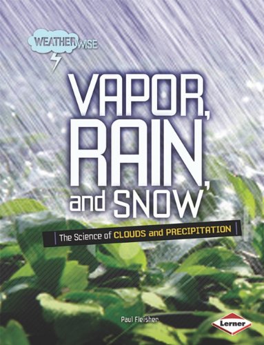 Vapor, Rain, and Snow