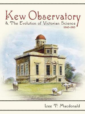 Kew Observatory and the Evolution of Victorian Science, 1840–1910