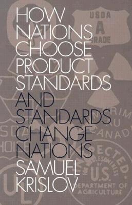 How Nations Choose Product Standards and Standards Change Nations