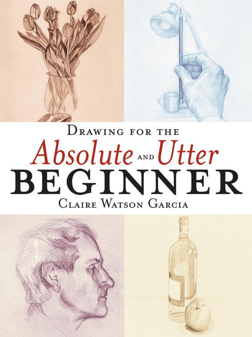 Drawing for the Absolute and Utter Beginner