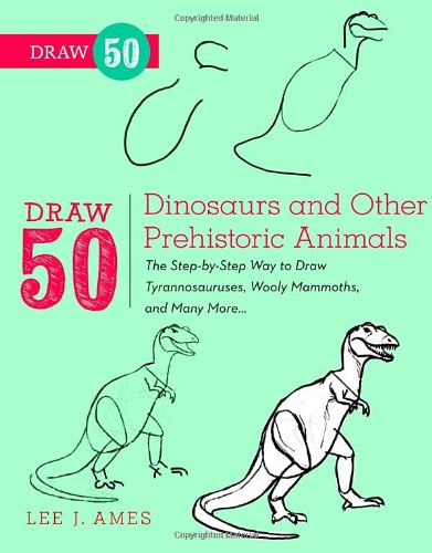 Draw 50 Dinosaurs and Other Prehistoric Animals