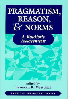 Pragmatism, Reason, and Norms