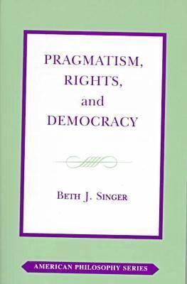 Pragmatism, Rights, and Democracy