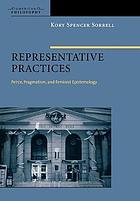 Representative practices : Peirce, pragmatism, and feminist epistemology