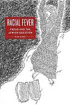 Racial fever : Freud and the Jewish question