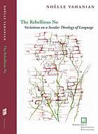 The rebellious no : variations on a secular theology of language