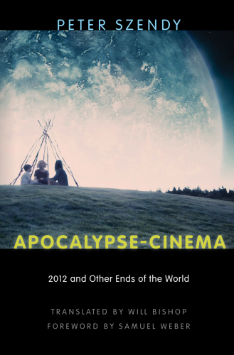 Apocalypse-cinema : 2012 and other ends of the world