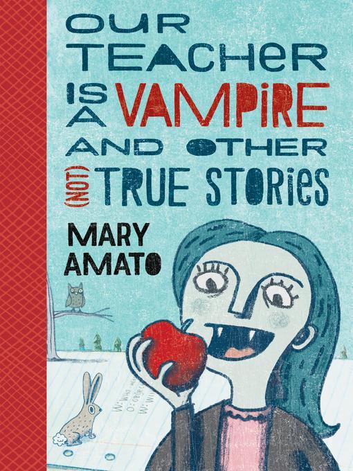 Our Teacher Is a Vampire and Other (Not) True Stories