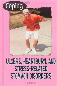 Coping With Ulcers, Heartburn, and Stress-related Stomach Disorders