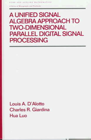 A Unified Signal Algebra Approach to Two-Dimensional Parallel Digital Signal Processing