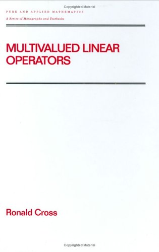Multivalued Linear Operators (Pure and Applied Mathematics) (Pure and Applied Mathematics)
