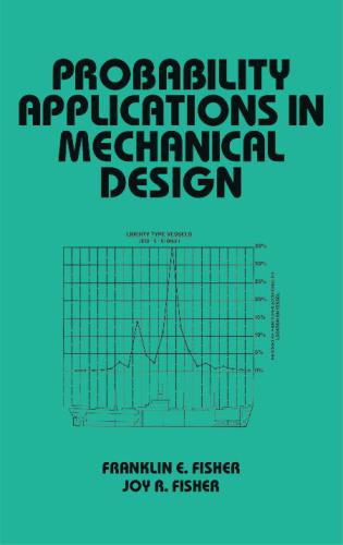 Probability Applications in Mechanical Design (Mechanical Engineering (Marcell Dekker))