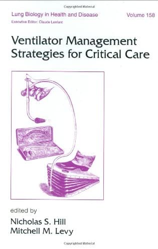 Ventilator Management Strategies for Critical Care (Lung Biology in Health and Disease)