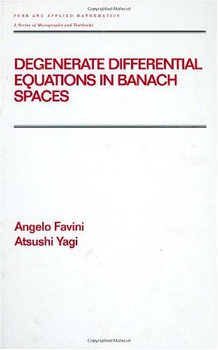 Degenerate Differential Equations in Banach Spaces (Pure and Applied Mathematics) (Monographs and Textbooks in Pure and Applied Mathematics, 215)